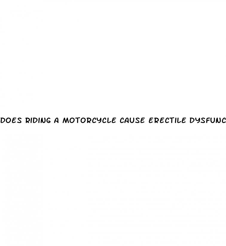 does riding a motorcycle cause erectile dysfunction