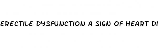 erectile dysfunction a sign of heart disease