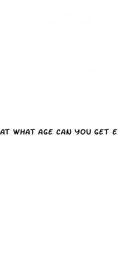 at what age can you get erectile dysfunction