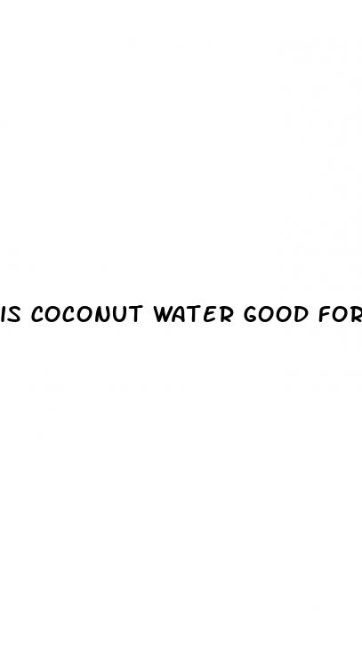 is coconut water good for erectile dysfunction