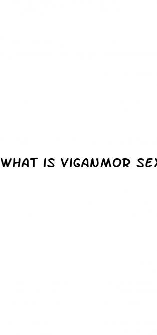 what is viganmor sex pills