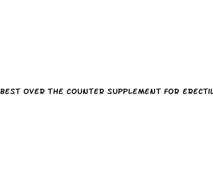 best over the counter supplement for erectile dysfunction