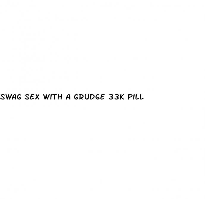 swag sex with a grudge 33k pill