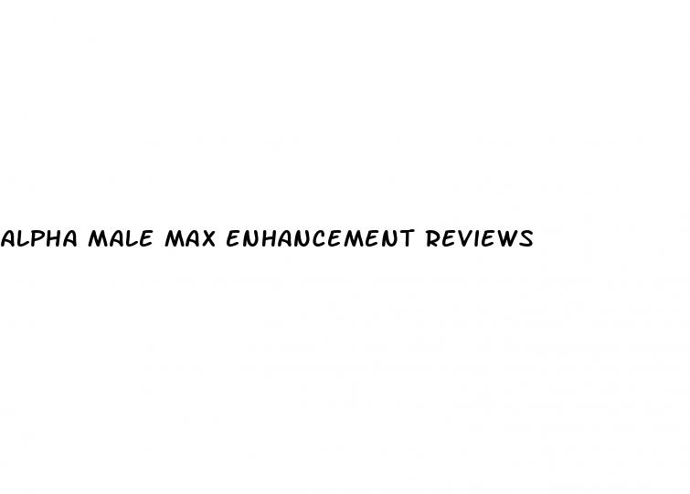 alpha male max enhancement reviews