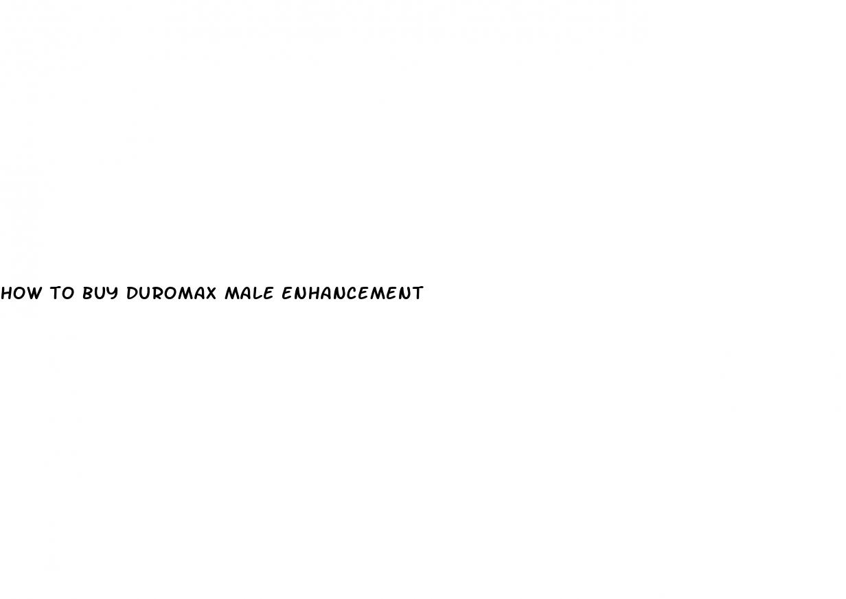 how to buy duromax male enhancement