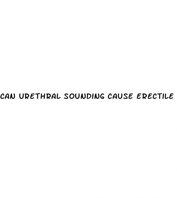 can urethral sounding cause erectile dysfunction