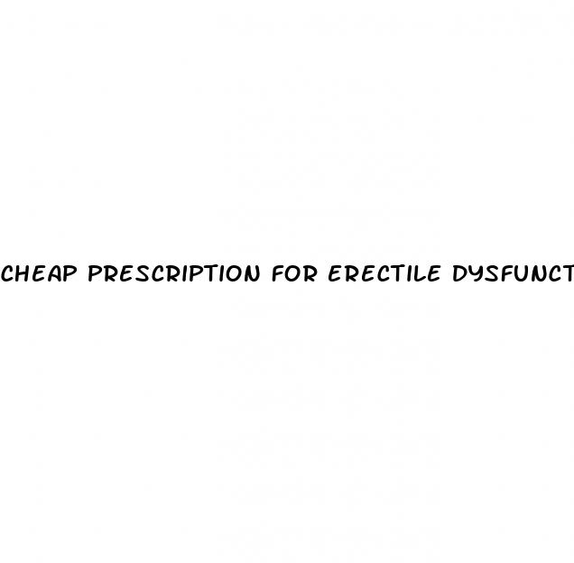 cheap prescription for erectile dysfunction