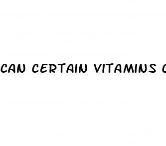 can certain vitamins cause erectile dysfunction