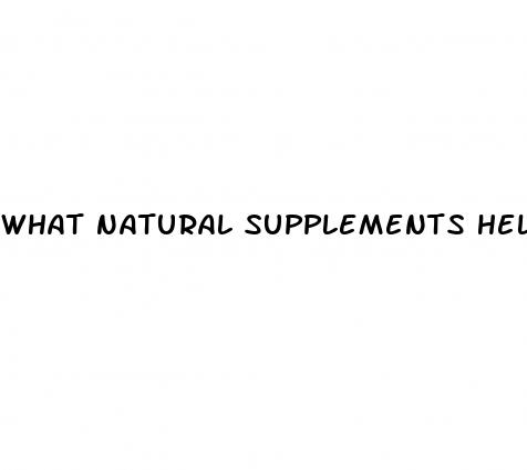 what natural supplements help erectile dysfunction