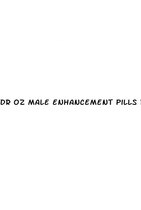 dr oz male enhancement pills reviews