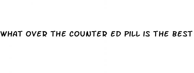 what over the counter ed pill is the best