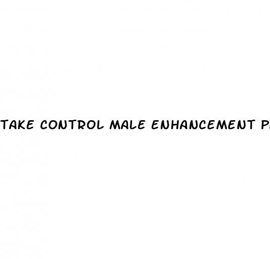 take control male enhancement pills