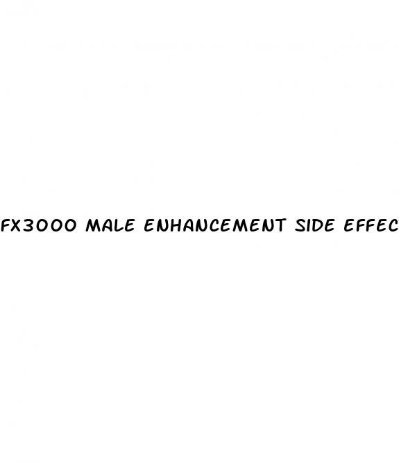 fx3000 male enhancement side effects