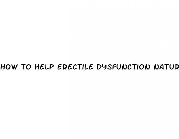 how to help erectile dysfunction naturally