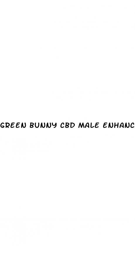 green bunny cbd male enhancement gummies