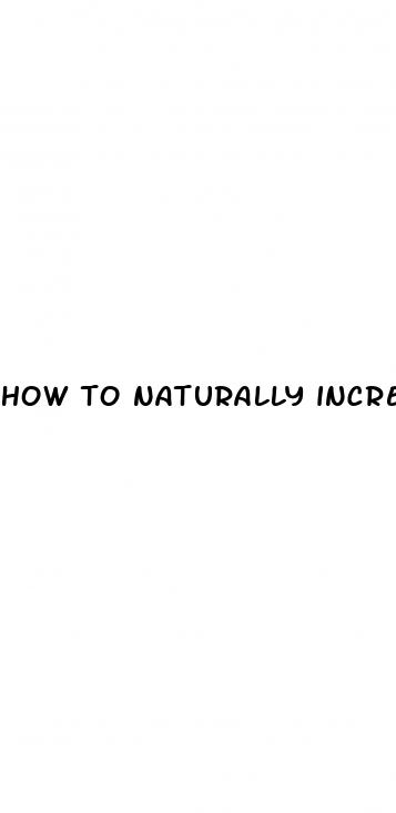 how to naturally increase the size of a penis