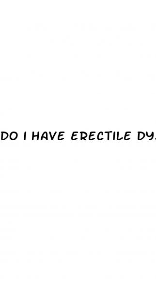 do i have erectile dysfunction or performance anxiety