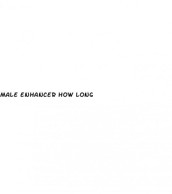 male enhancer how long