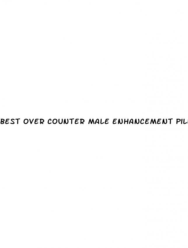 best over counter male enhancement pill