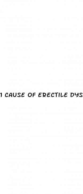 1 cause of erectile dysfunction