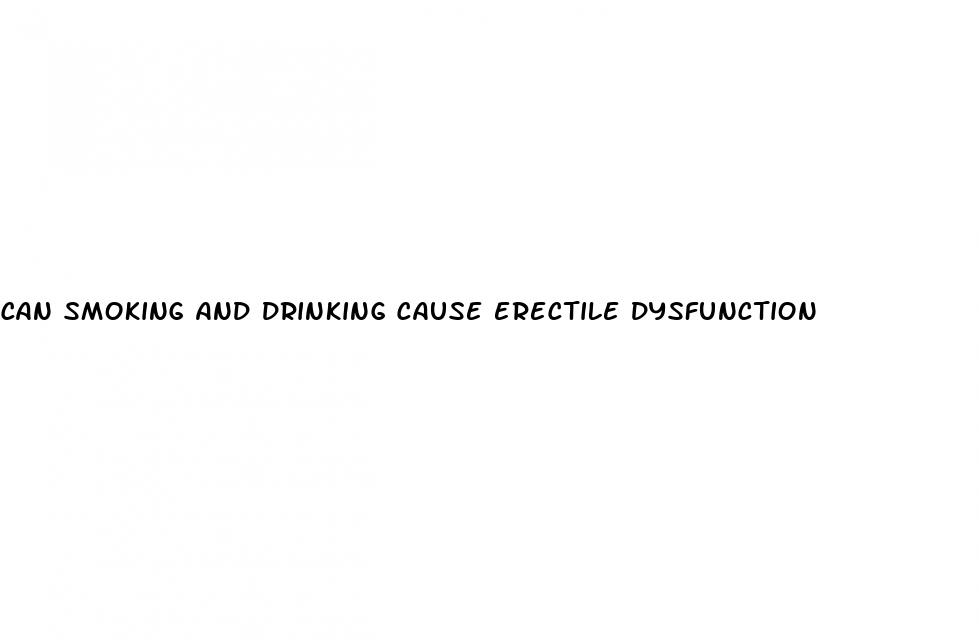 can smoking and drinking cause erectile dysfunction