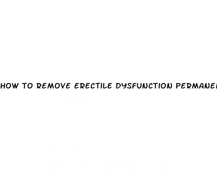 how to remove erectile dysfunction permanently