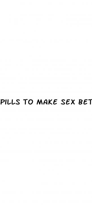 pills to make sex better