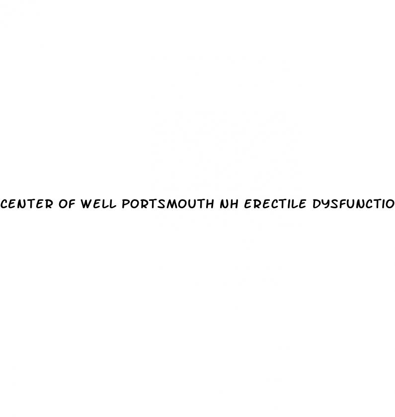 center of well portsmouth nh erectile dysfunction