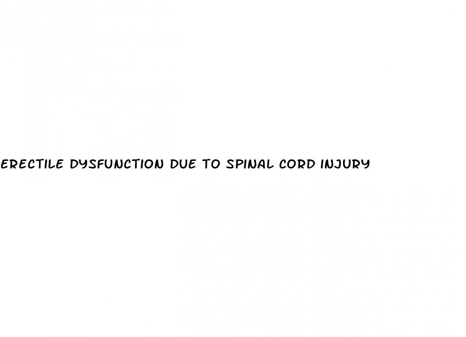 erectile dysfunction due to spinal cord injury