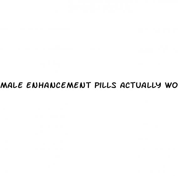 male enhancement pills actually work