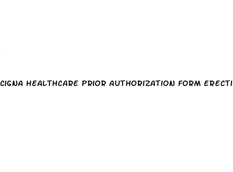 cigna healthcare prior authorization form erectile dysfunction