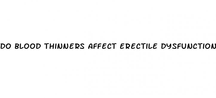 do blood thinners affect erectile dysfunction