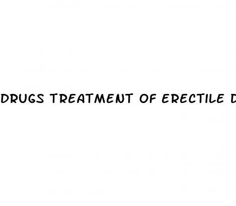 drugs treatment of erectile dysfunction