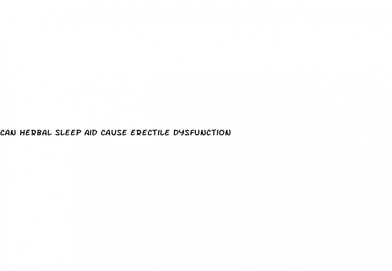 can herbal sleep aid cause erectile dysfunction