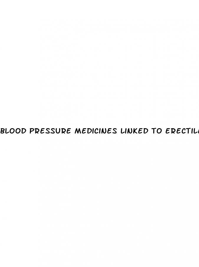 blood pressure medicines linked to erectile dysfunction