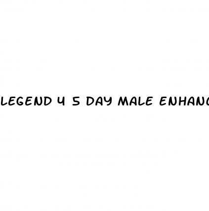 legend 4 5 day male enhancement