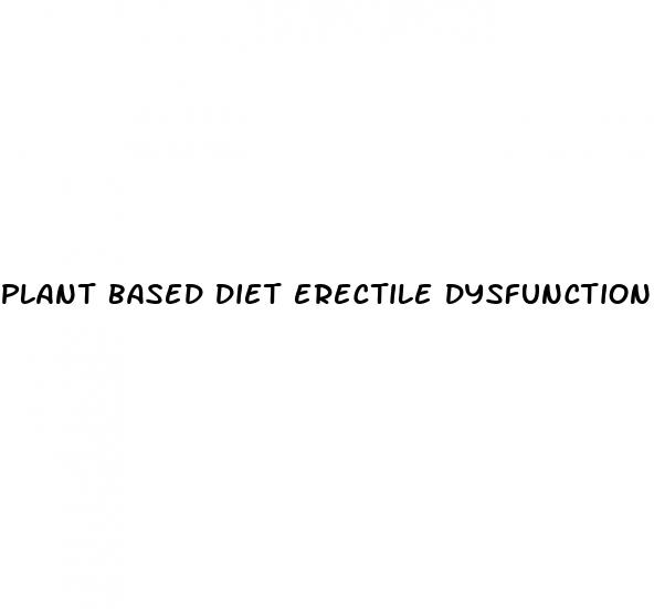 plant based diet erectile dysfunction