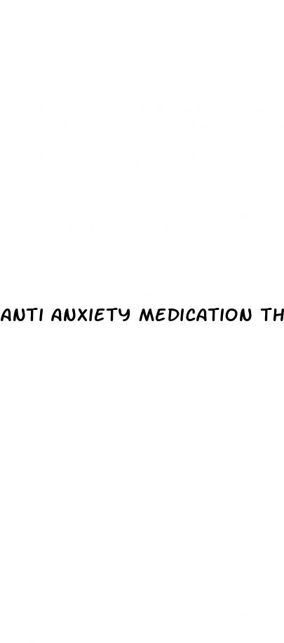 anti anxiety medication that does not cause erectile dysfunction