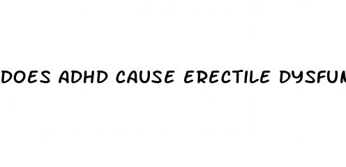 does adhd cause erectile dysfunction