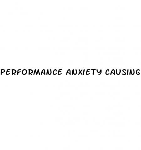 performance anxiety causing erectile dysfunction