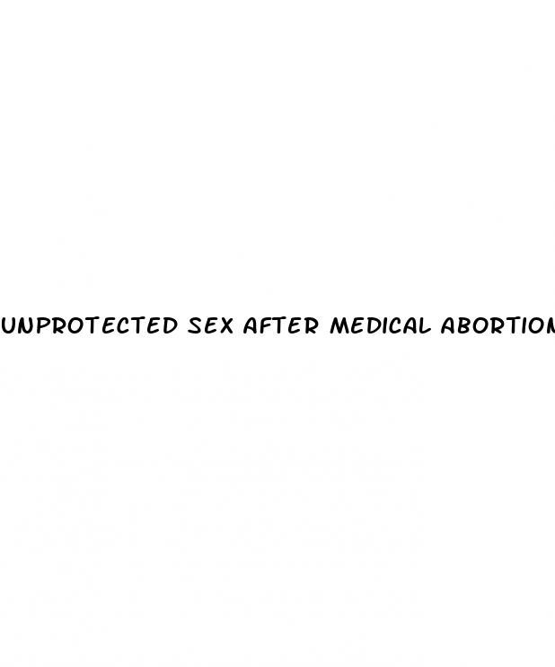 unprotected sex after medical abortion pill