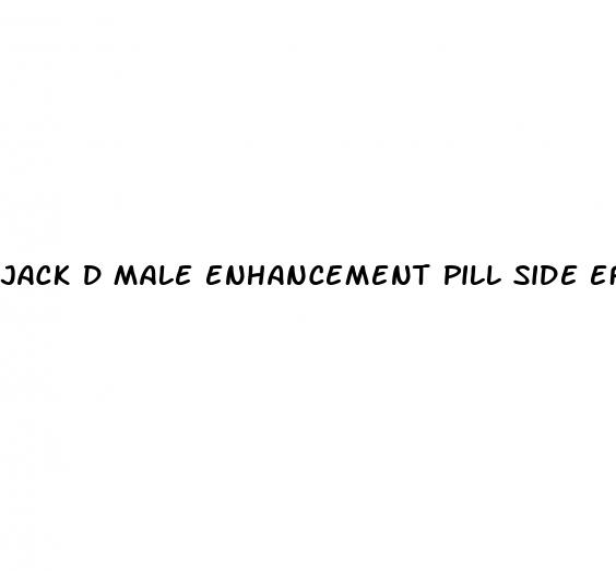 jack d male enhancement pill side effects