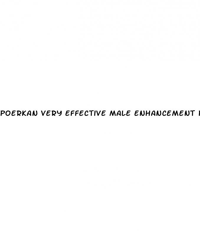 poerkan very effective male enhancement pills