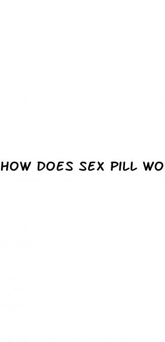 how does sex pill work