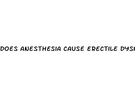 does anesthesia cause erectile dysfunction