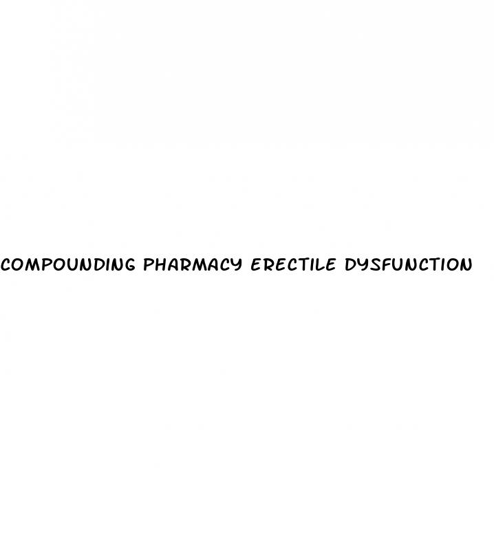 compounding pharmacy erectile dysfunction