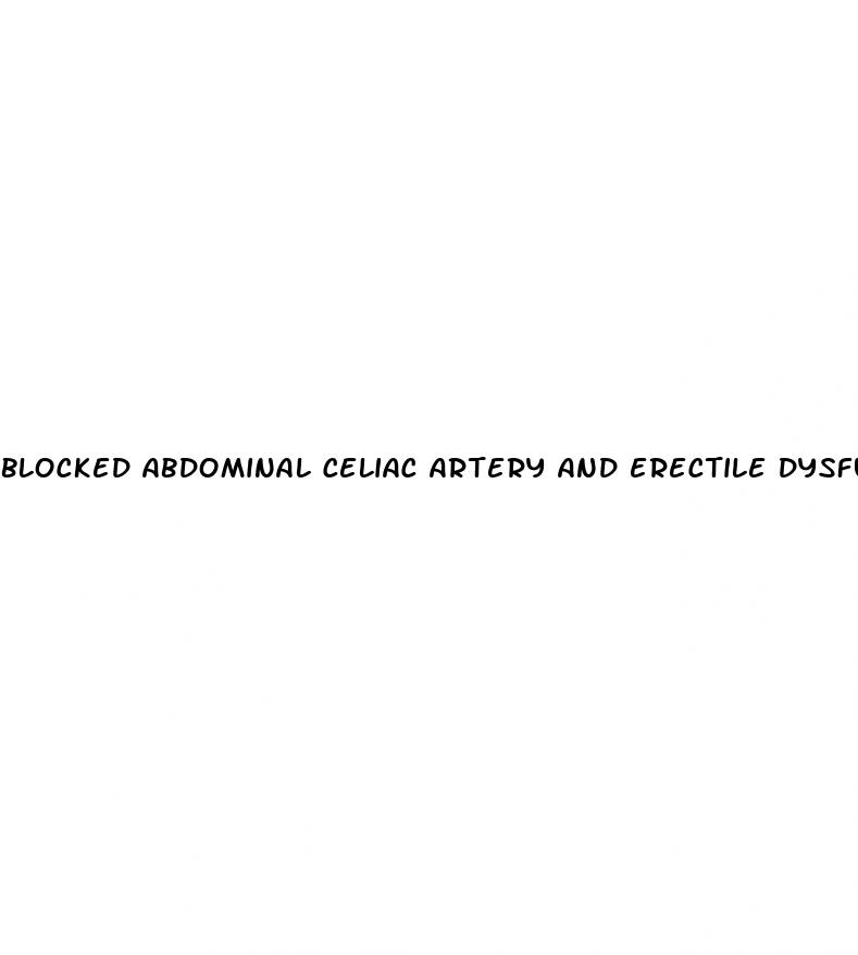 blocked abdominal celiac artery and erectile dysfunction