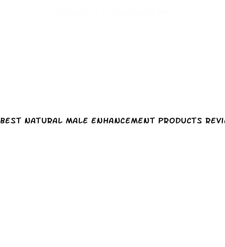 best natural male enhancement products reviews