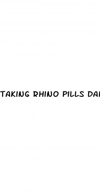 taking rhino pills daily