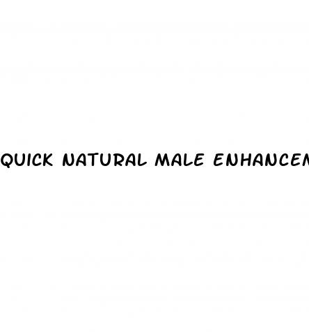 quick natural male enhancement